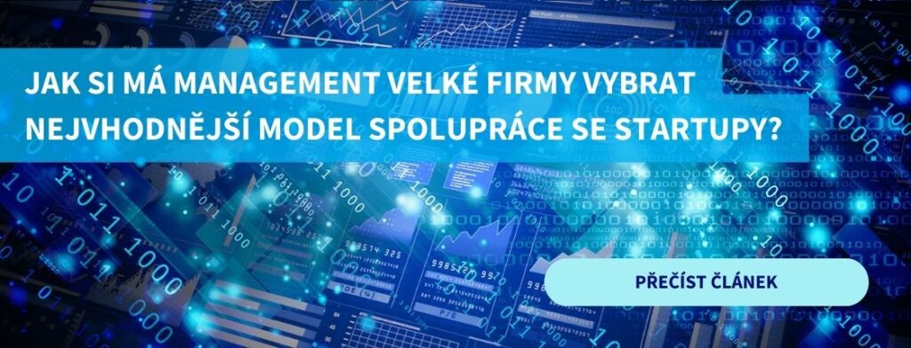 Jak si má management velké firmy vybrat nejvhodnější model spolupráce se Startupy?
